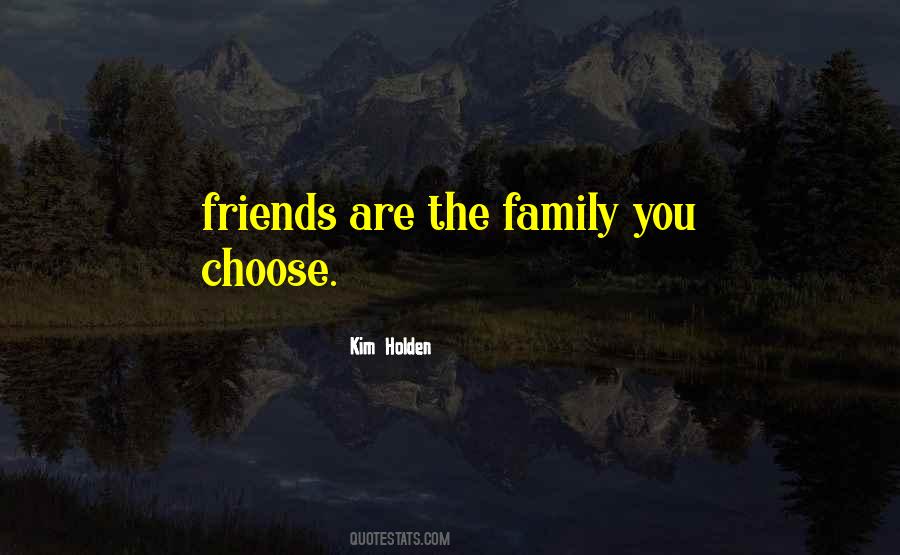 Quotes About Family You Choose #1675160