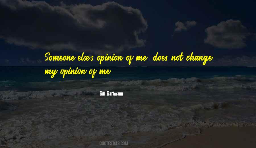 Quotes About Someone Else's Opinion #829428