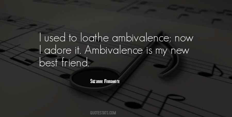 Quotes About Ambivalence #1436237