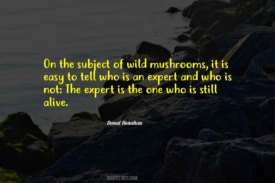 Quotes About Wild Mushrooms #627675