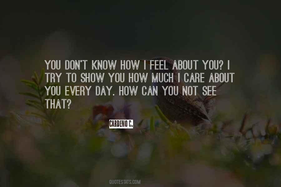 Quotes About You Don't Know How I Feel #1528182