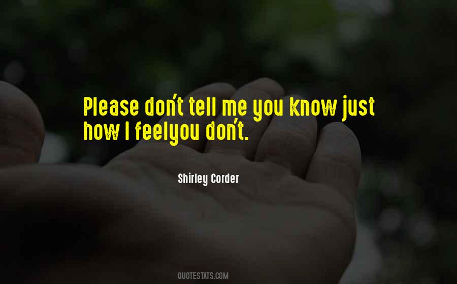 Quotes About You Don't Know How I Feel #718329