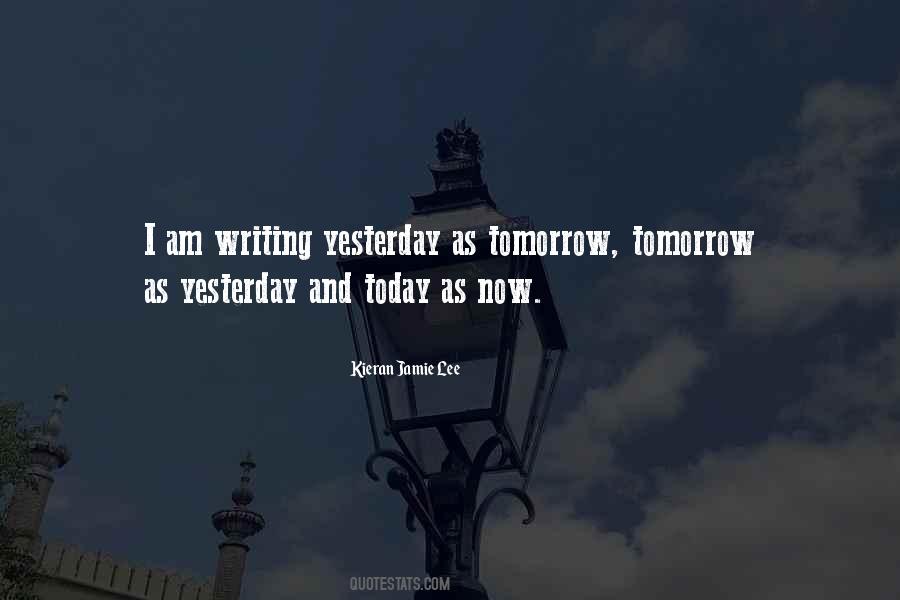 Quotes About Today Tomorrow And Yesterday #769106