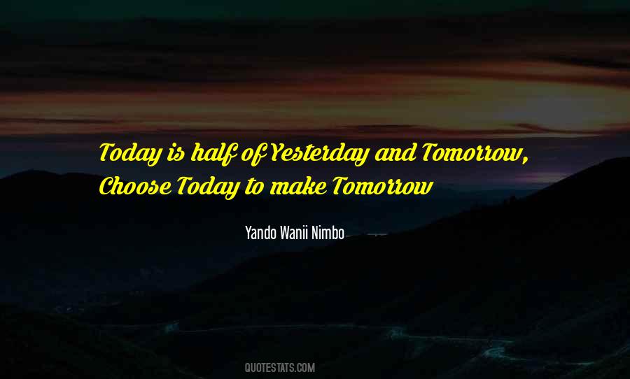 Quotes About Today Tomorrow And Yesterday #877817