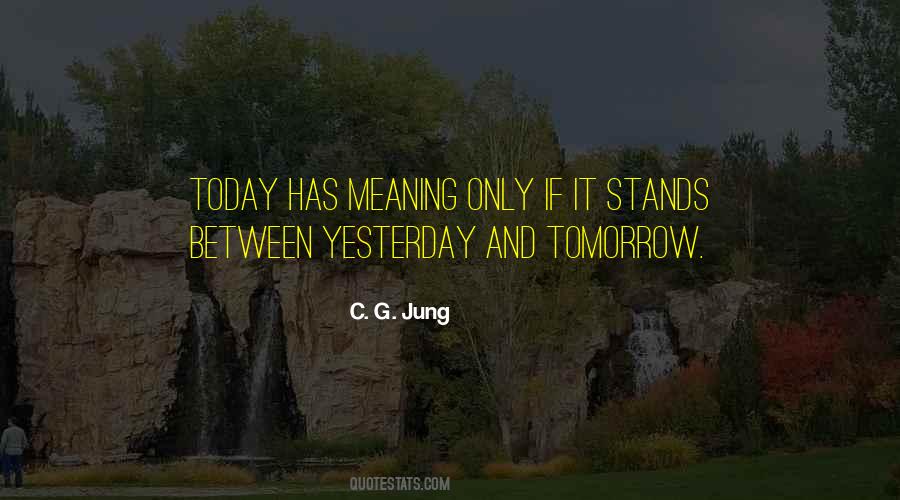 Quotes About Today Tomorrow And Yesterday #965533