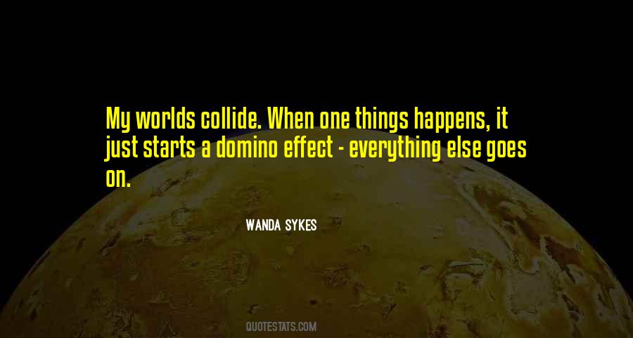 Quotes About The Domino Effect #1172039