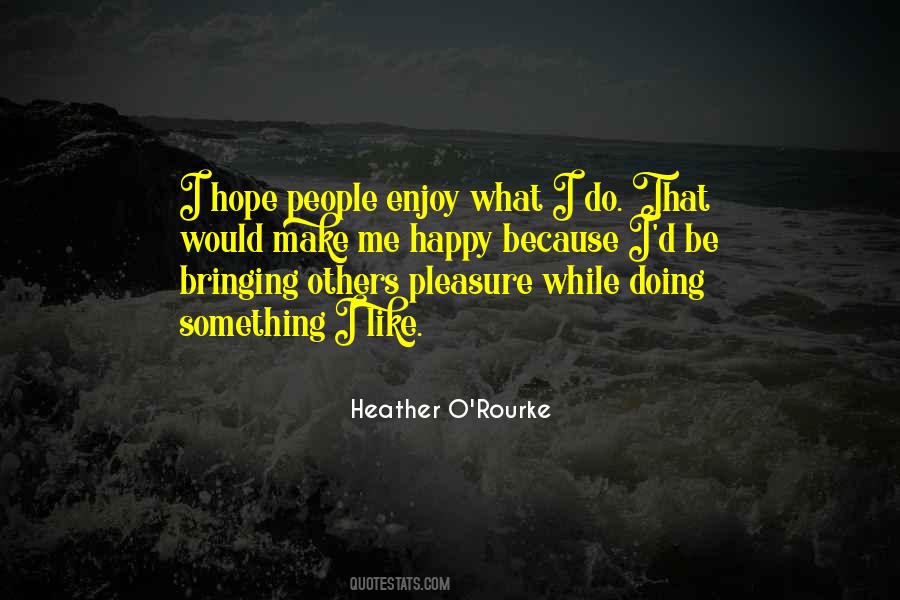 Quotes About Make Others Happy #1354605