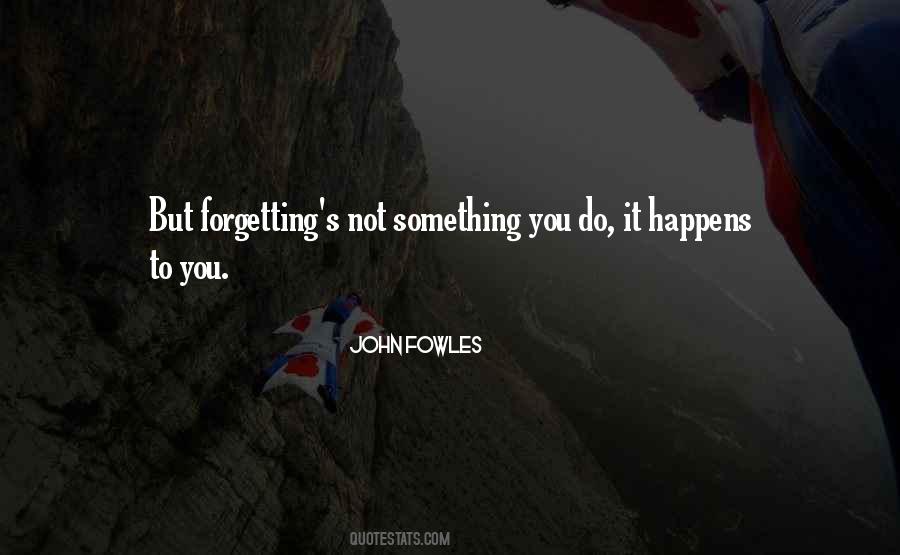 Forgetting's Quotes #788226 Forgetting's Quotes #788226