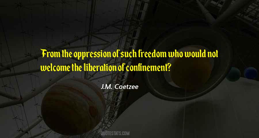 Quotes About Freedom And Confinement #334682