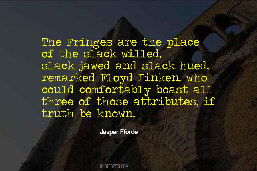 Fringes Quotes #1797017