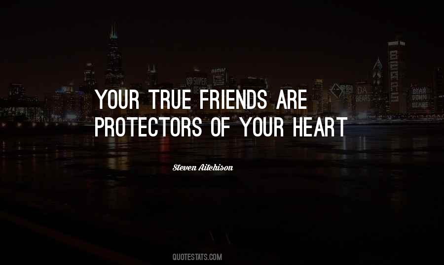 Quotes About Your True Friends #1589399