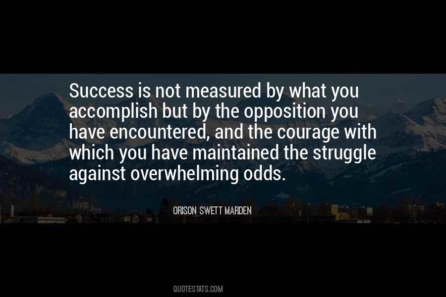 Quotes About Overwhelming Odds #664456