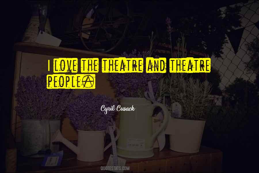 Quotes About The Theatre #1044981