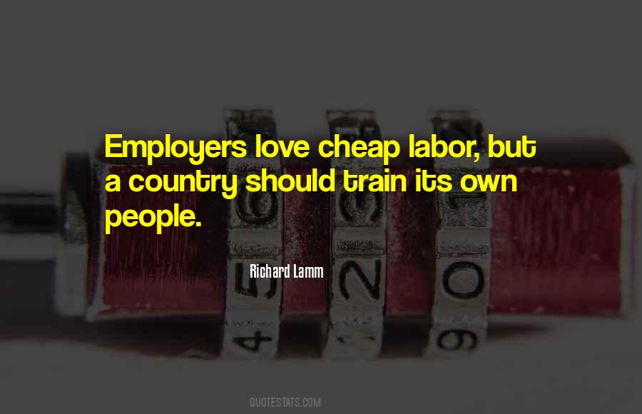 Quotes About Cheap Labor #181579