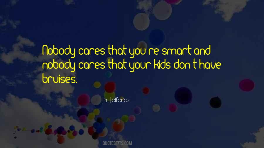 Quotes About Nobody Cares #167310