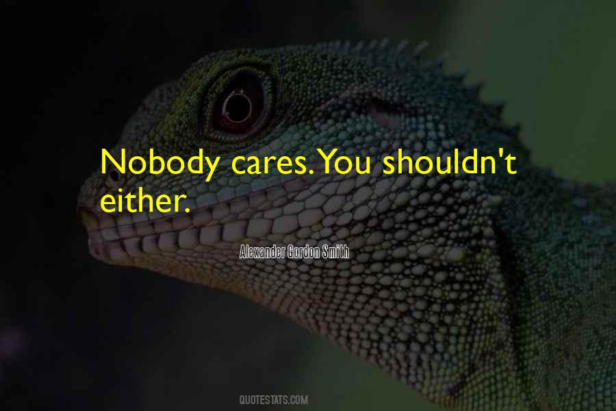 Quotes About Nobody Cares #787094