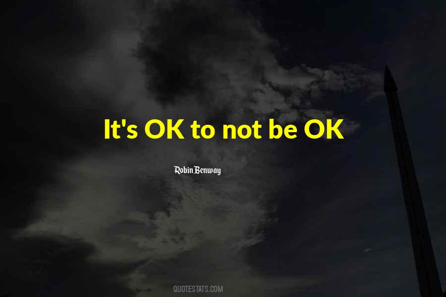 Quotes About It's Ok #1357796