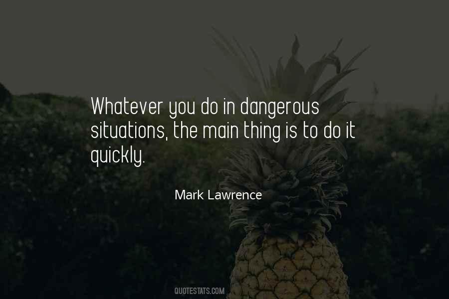 Quotes About Dangerous Situations #191481