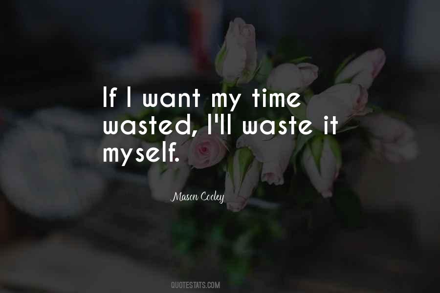 Quotes About Time Wasted #356368