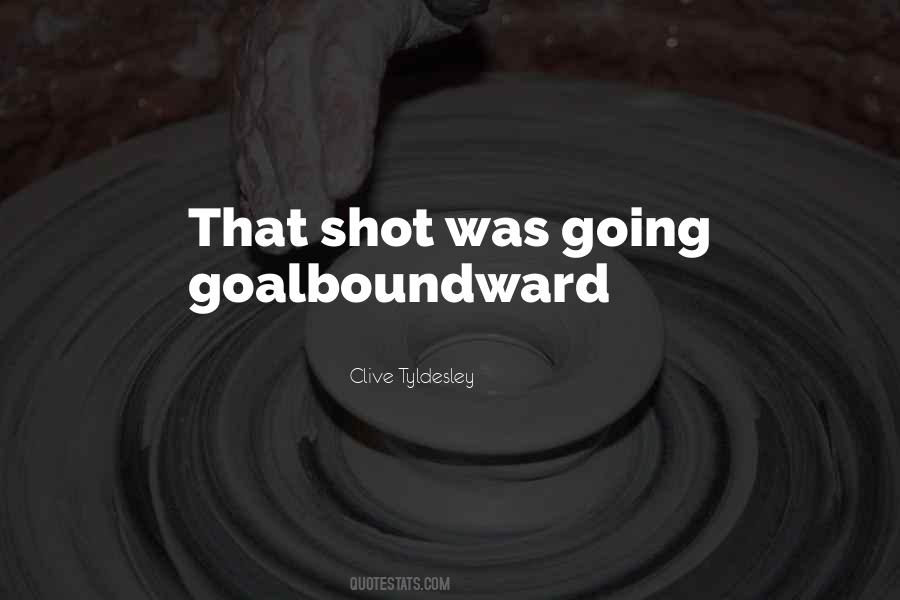 Goalboundward Quotes #1188584