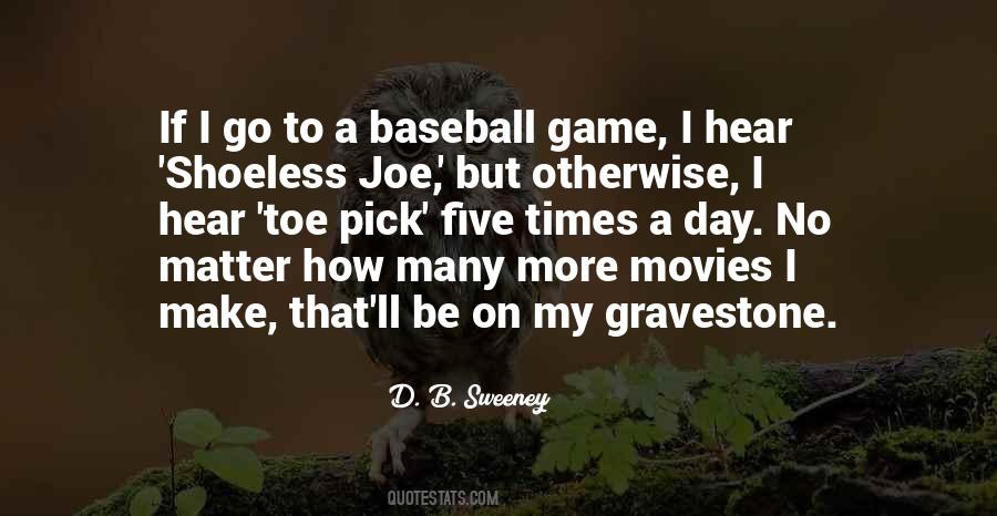 Quotes About Shoeless Joe #1476553