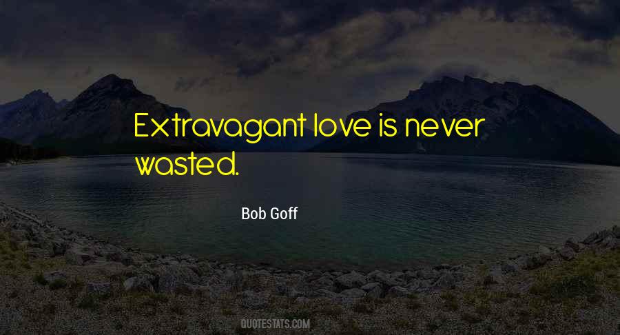 Quotes About Extravagant Love #389352