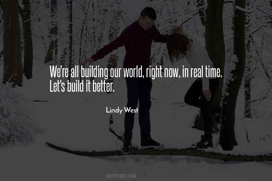 Quotes About Building A Better World #707772