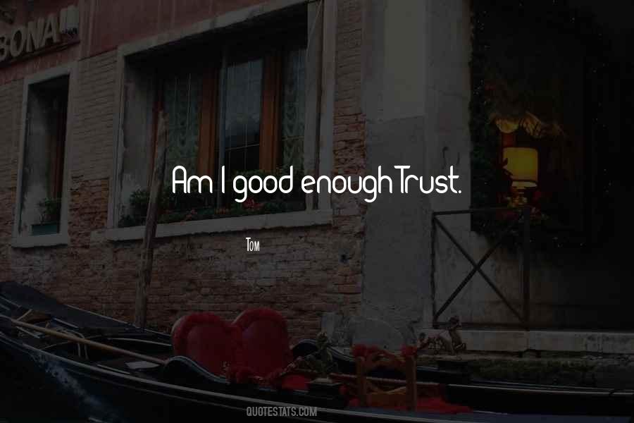 Quotes About Am I Good Enough #1382102
