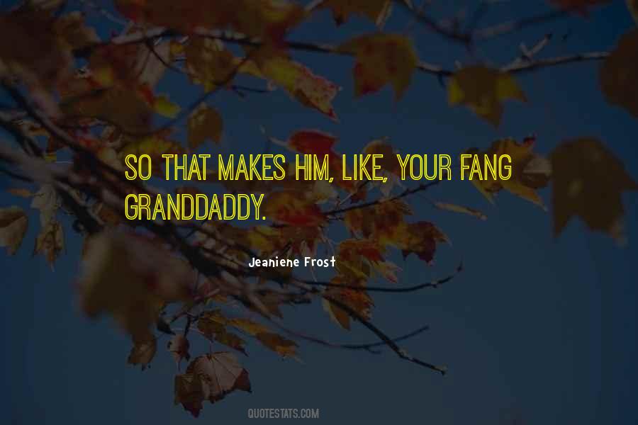 Granddaddy's Quotes #461384