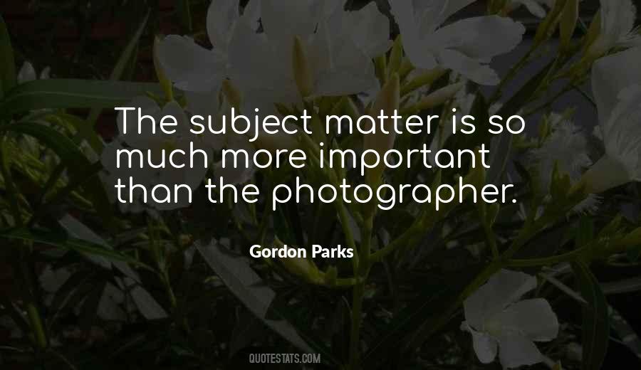 Quotes About Subject Matter #1290774
