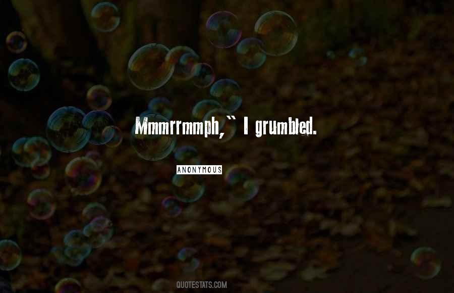 Grumbled Quotes #1044683 Grumbled Quotes #1044683