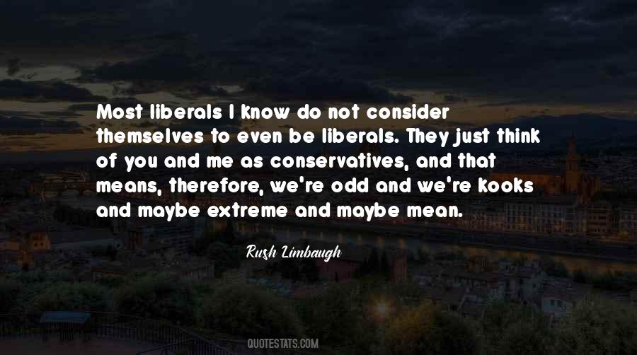 Quotes About Liberals And Conservatives #264898