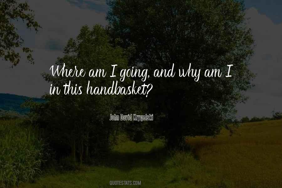 Handbasket Quotes #1538811