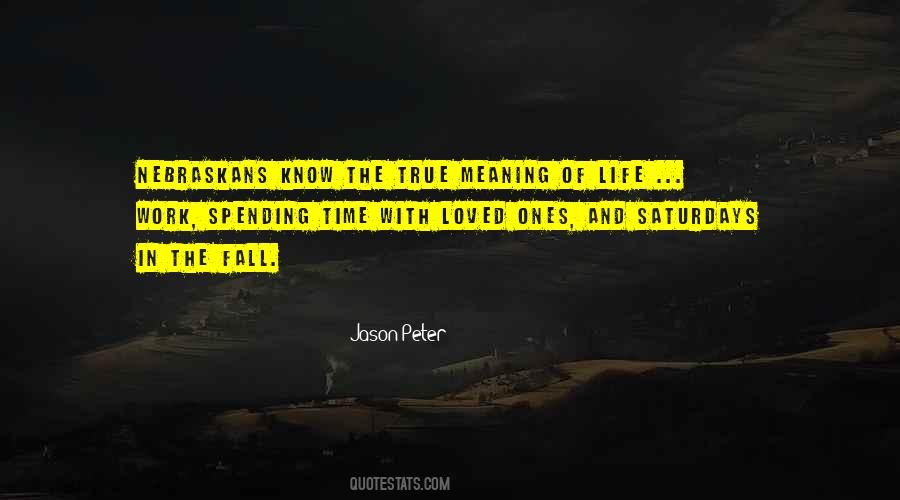 Quotes About Spending Time With Your Loved Ones #1363890