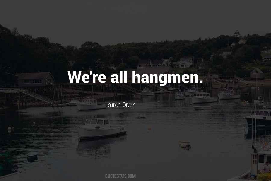 Hangmen Quotes #38875