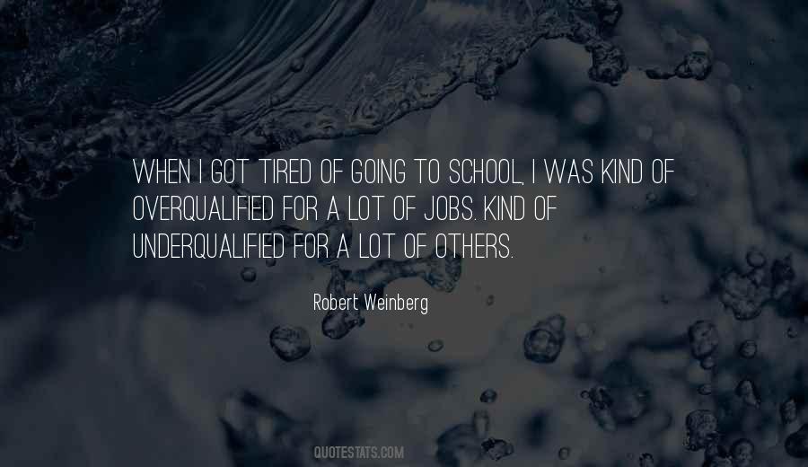 Quotes About Tired Of School #839369