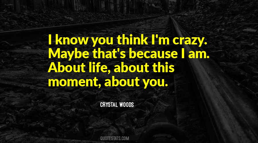 Quotes About This Crazy Life #819336